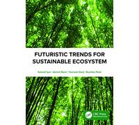 Futuristic Trends for Sustainable Ecosystem: Proceedings of the Multidisciplinary International Conference on Futuristic Trends for Sustainable ... 2021), August 26-28th 2021, Ahmedabad, India