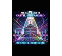 Futuristisches Notizbuch - Castel Sant’Angelo: Kreatives Notizbuch mit futuristischem Rom-Design - Perfekt für Schule, Alltag und Ideen