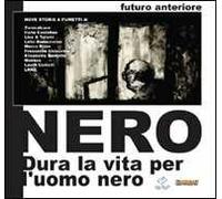 Futuro anteriore Nero. Dura la vita per l'Uomo Nero