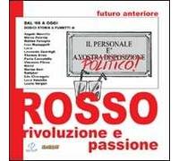 Futuro anteriore. Rosso. Rivoluzione e passione