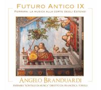 FUTURO ANTICO IX-Ferrara: la musica alla corte degli Estensi (CD)