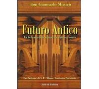 Futuro antico. La bellezza della sintesi tra antico e nuovo