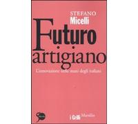 Futuro artigiano [Paperback] [Jun 15, 2011] Micelli, Stefano