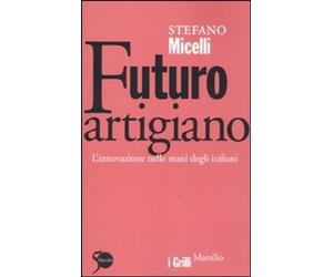 Futuro artigiano [Paperback] [Jun 15, 2011] Micelli, Stefano