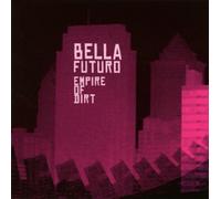 Futuro, Bella - Empire of Dirt