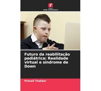 Futuro da reabilitação pediátrica: Realidade virtual e síndrome de Down
