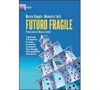 Futuro fragile. I giovani e il lavoro, la casa, la scuola, il denaro. Dal disagio alle possibili soluzioni