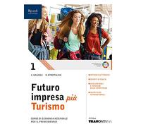 Futuro impresa più turismo. Corso di economia aziendale. Per il primo biennio delle Scuole superiori. Con e-book. Con espansione online (Vol. 1)