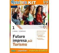 FUTURO IMPRESA PIU TURISMO LIBRO MISTO CON LIBRO DIGITALE (9788823355088) - Libro Scolastico + Kit Scuola con Copertine Rebillo