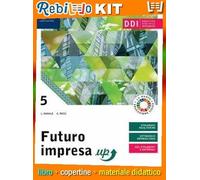 FUTURO IMPRESA UP 5 - LIBRO MISTO CON LIBRO DIGITALE (9788823367159) - Libro Scolastico + Kit Scuola con Copertine Rebillo