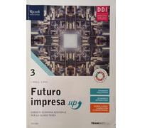 Futuro impresa up. Corso di economia aziendale. Per la 3ª classe delle Scuole superiori. Con e-book. Con espansione online (Vol. 3)