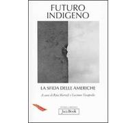 Futuro indigeno. La sfida delle Americhe