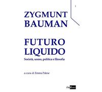 Futuro liquido. Società, uomo, politica e filosofia