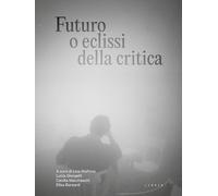 Futuro o eclissi della critica - [Libria]