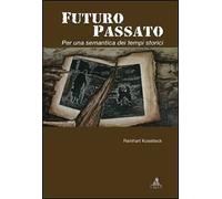 Futuro passato. Per una semantica dei tempi storici