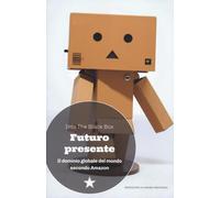 FUTURO PRESENTE. IL DOMINIO GLOBALE DEL MONDO SECONDO AMAZON - INTO THE BLACK
