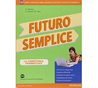 Futuro semplice. Con Morfosintassi-Quadereno-Lessico-Tabelle. Per la Scuola media. Con e-book. Con espansione online
