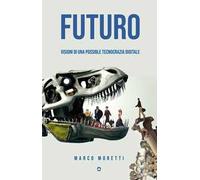 Futuro. Visioni di una possibile tecnocrazia digitale