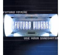 Futuro Vivere - Use Your Imagination