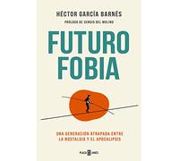Futurofobia: Una generación atrapada entre la nostalgia y el apocalipsis