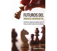 Futuros del Indice Bursatil: Conoce, opera y gana con futuros del indice de la Bolsa: Volume 1