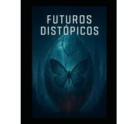 Futuros Distópicos: Relatos Cortos
