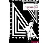 Futurteatro. Saggi sul teatro futurista
