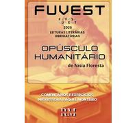 FUVEST: LEITURAS LITERÁRIAS OBRIGATÓRIAS 2026: OPÚSCULO HUMANITÁRIO, DE NÍSIA FLORESTA