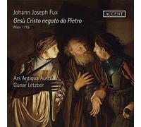 Johann Joseph Fux: Gesù Cristo Negato Da Pietro, Vienna 1719 (Cd)