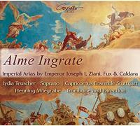 Lydia Teuscher Alme Ingrate: Imperial Arias By Emperor Joseph I, Ziani, Fux (CD)