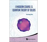 Fuxiang Han Modern Course In The Quantum Theory Of Solids, A (Copertina rigida)