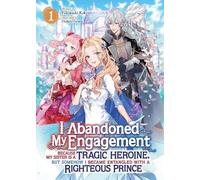 Fuyutsuki Koki I Abandoned My Engagement Because My Sister is a Trag (Tascabile)