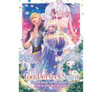 Fuyutsuki Koki The Too-Perfect Saint: Tossed Aside by My Fiancé and (Tascabile)