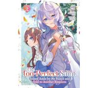 Fuyutsuki Koki The Too-Perfect Saint: Tossed Aside by My Fiancé and (Tascabile)
