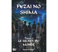 FUZAI NO SHIMA: Tome 2: Le secret du monde