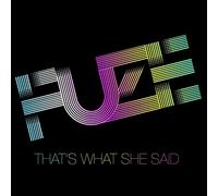 FUZE - THAT'S WHAT SHE SAID