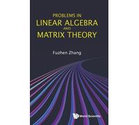 Fuzhen Zhang Problems In Linear Algebra And Matrix Theory (Copertina rigida)