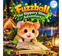 Fuzzball: The Slippery Slimy Adventure: A slippery, slimy adventure about staying calm, thinking clever, and making an unexpected friend.