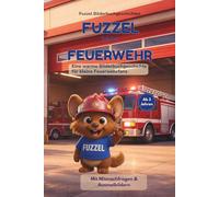 Fuzzel bei der Feuerwehr: Eine warme Bilderbuchgeschichte für kleine Feuerwehrfans