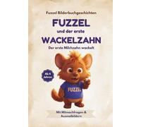 Fuzzel und der erste Wackelzahn: Der erste Milchzahn wackelt
