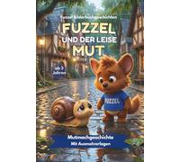 FUZZEL UND DER LEISE MUT: MUTMACHGESCHICHTE AB 3 JAHREN