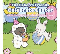 Fuzzleberry Friends Celebrate Easter: A Fuzzle Fun & Friendship Coloring Book