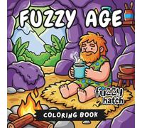 Fuzzy Age - A Bold and Easy Coloring Book: Cozy Caveman Adventures, Simple Prehistoric Scenes with Cute Dinosaurs and Primitive Life for Relaxation | Bold Lines for Adults, Seniors and Teens