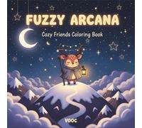 Fuzzy Arcana: Cozy Friends Coloring Book for Adults Featuring Cute Chibi Animal Major Tarot Illustrations for Relaxation and Mindfulness