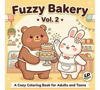 Fuzzy Bakery Vol. 2: A Cozy Coloring Book for Adults and Teens: 40 Cute Kawaii Scenes in a Charming Village Bakery for Relaxation and Stress Relief