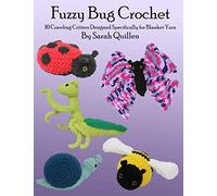 Fuzzy Bug Crochet: 10 Crawling Critters Designed Specifically for Blanket Yarn