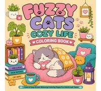 Fuzzy Cats Cozy Life Coloring Book: 30 Bold & Easy Coloring Pages for Adults & Teens Featuring Cute Cats, Cozy Hobbies, and Stress Relief