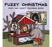 Fuzzy Christmas: Cozy and Comfy Coloring Book featuring Super Cute Holiday Pages with Easy and Simple Desings for Adults and Kids
