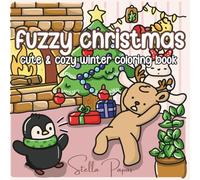 Fuzzy Christmas: Cute & Cozy Winter Coloring Book: Filled with heartwarming holiday scenes to color and enjoy!