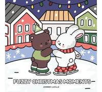 Fuzzy Christmas Moments: Cute and Cozy Holiday Coloring Book for Teens and Adults, Featuring Adorable Animal Characters